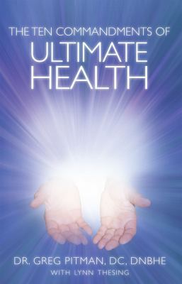 The Ten Commandments of Ultimate Health 0985108509 Book Cover