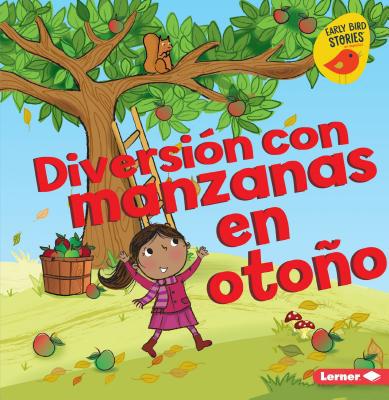 Diversión Con Manzanas En Otoño (Fall Apple Fun) [Spanish] 1541545362 Book Cover