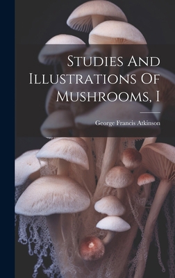 Studies And Illustrations Of Mushrooms, I 1020163054 Book Cover