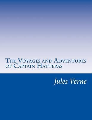The Voyages and Adventures of Captain Hatteras 1500445746 Book Cover