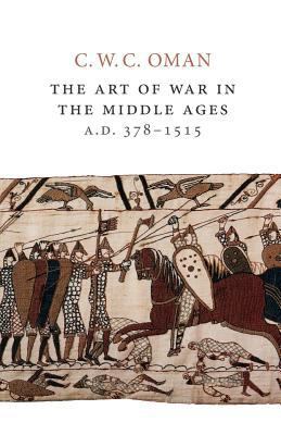 The Art of War in the Middle Ages, A.D. 378-1515 1503145301 Book Cover