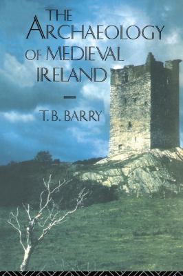 The Archaeology of Medieval Ireland 1138142794 Book Cover