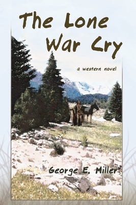 The Lone War Cry: A Western Novel 1604941383 Book Cover