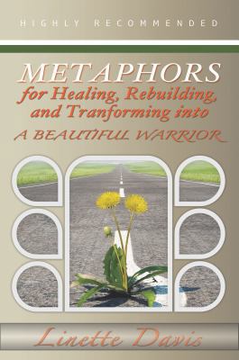 Paperback Metaphors for Healing, Rebuilding, and Transforming into a Beautiful Warrior Book