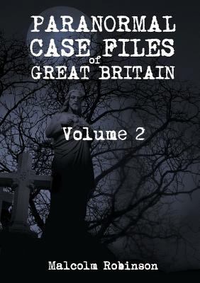 Paranormal Case Files of Great Britain (Volume 2) 1326874225 Book Cover