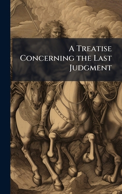 A Treatise Concerning the Last Judgment 1023797267 Book Cover