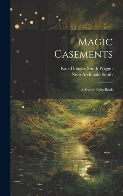 Magic Casements: A Second Fairy Book 1019580984 Book Cover