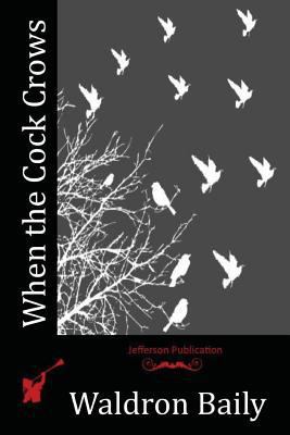 When the Cock Crows 1532721765 Book Cover