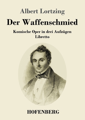 Der Waffenschmied: Komische Oper in drei Aufzüg... [German] 3743734737 Book Cover