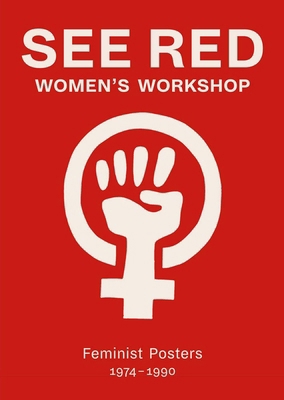See Red Women's Workshop: Feminist Posters 1974... 1909829072 Book Cover
