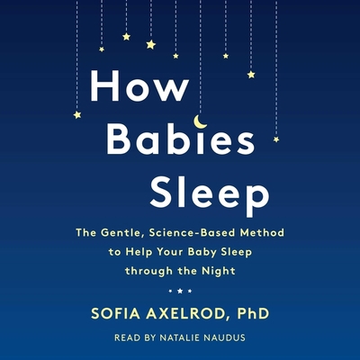 How Babies Sleep: The Gentle, Science-Based Met... 1797109537 Book Cover
