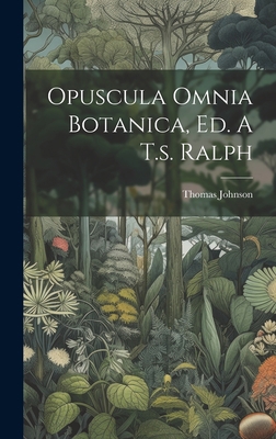 Opuscula Omnia Botanica, Ed. A T.s. Ralph 101952233X Book Cover