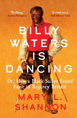 Billy Waters Is Dancing: Or, How a Black Sailor... 0300267681 Book Cover