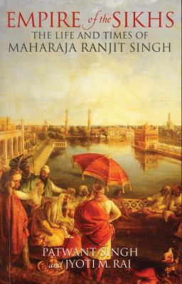Empire of the Sikhs: The Life and Times of Maha... 072061323X Book Cover