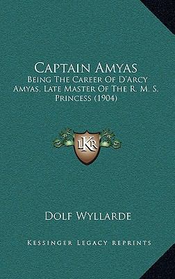 Captain Amyas: Being the Career of D'Arcy Amyas... 1164759655 Book Cover