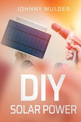 DIY Solar Power B0BTKXY5RY Book Cover