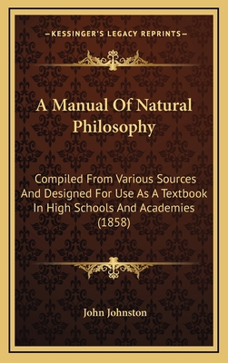 A Manual of Natural Philosophy: Compiled from V... 1164791508 Book Cover