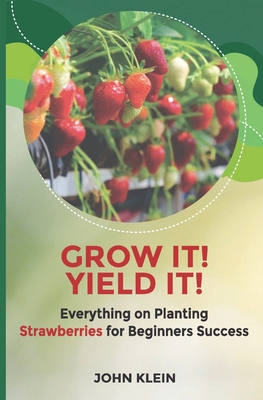 Grow it! Yield it!: Everything on Planting Stra... 1649531621 Book Cover