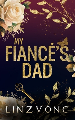 My Fiancé's Dad: An Age Gap Romance: Discreet C... B0DFV96LHK Book Cover