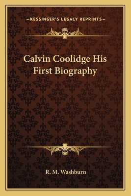 Calvin Coolidge His First Biography 1162741627 Book Cover