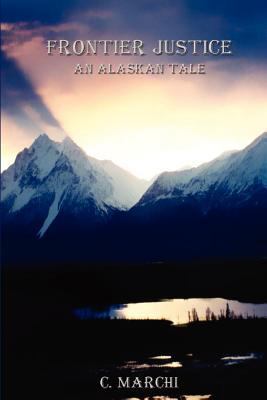 Frontier Justice: An Alaskan Tale 1480255882 Book Cover