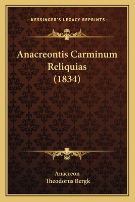 Anacreontis Carminum Reliquias (1834) [Latin] 1165380781 Book Cover