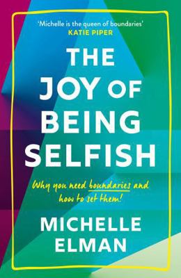 The Joy of Being Selfish: Why you need boundari... 1787395979 Book Cover