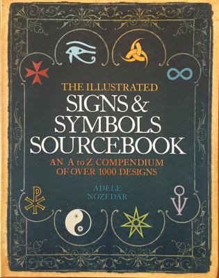 The Illustrated Signs & Symbols Sourcebook 1435161815 Book Cover