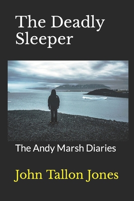 The Deadly Sleeper: The Andy Marsh Diaries 1094944149 Book Cover