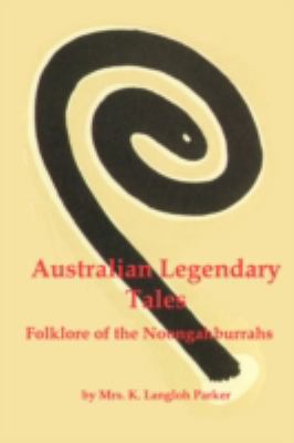 Australian Legendary Tales; Folklore of the Noo... 1934941263 Book Cover