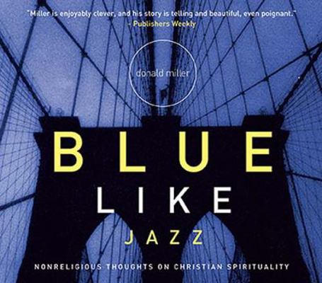 Blue Like Jazz: Nonreligious Thoughts on Christ... 078521626X Book Cover