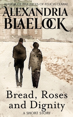 Bread, Roses and Dignity 1923083295 Book Cover