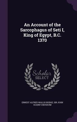 An Account of the Sarcophagus of Seti I, King o... 1358331316 Book Cover