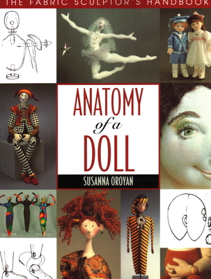 Anatomy of a Doll. the Fabric Sculptor's Handbook 157120024X Book Cover