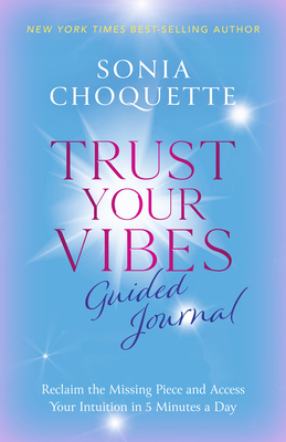 Trust Your Vibes Guided Journal: Reclaim the Mi... 1401974333 Book Cover