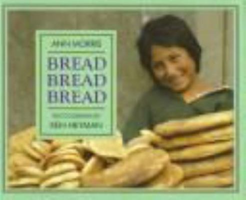 Bread, Bread, Bread 0688063357 Book Cover