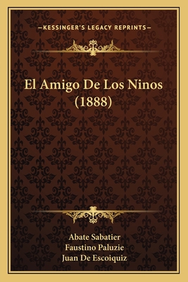 El Amigo De Los Ninos (1888) [Spanish] 1168391490 Book Cover