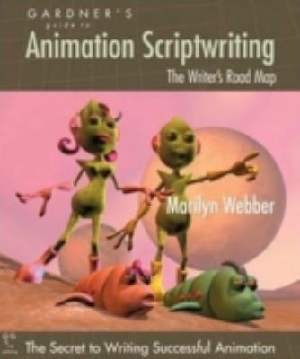 Gardner's Guide to Animation Scriptwriting: The... 0966107594 Book Cover