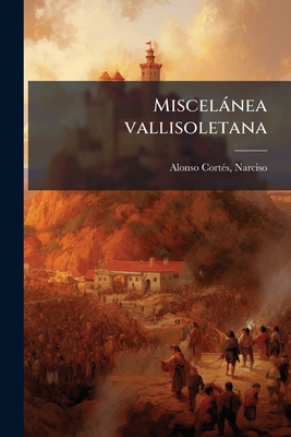 Miscelánea vallisoletana: 3 [Spanish] 1179288599 Book Cover