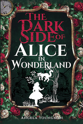 The Dark Side of Alice in Wonderland 1526785811 Book Cover