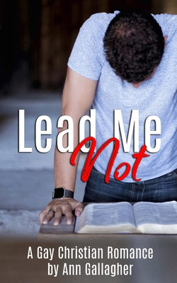 Lead Me Not: A Gay Christian Romance 1091832390 Book Cover