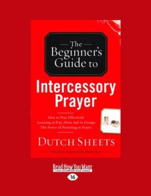 The Beginner's Guide to Intercessory Prayer: (L... [Large Print] 1459606655 Book Cover