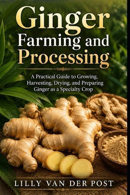 Ginger Farming and Processing: A Practical Guid... B0H1MYGTYR Book Cover