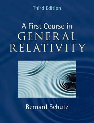 A First Course in General Relativity 1108492673 Book Cover
