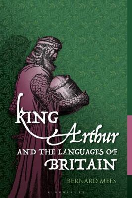 King Arthur and the Languages of Britain: Exami... 1350443093 Book Cover