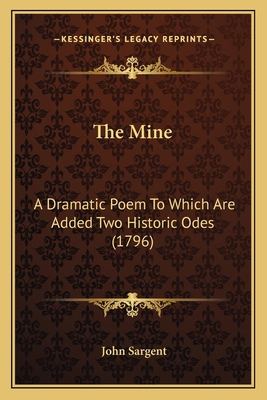 The Mine: A Dramatic Poem To Which Are Added Tw... 1163935662 Book Cover