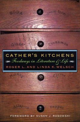 Cather's Kitchens: Foodways in Literature and Life 0803297149 Book Cover