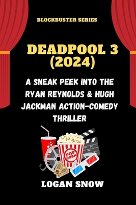 Deadpool 3 (2024): A Sneak Peek into the Ryan R... B0CWVPG2ZY Book Cover