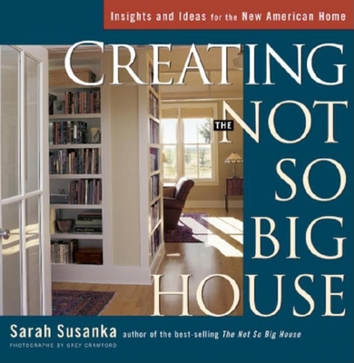 Creating the Not So Big House: Insights and Ide... 1561586382 Book Cover