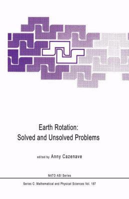 Earth Rotation: Solved and Unsolved Problems 9401086109 Book Cover